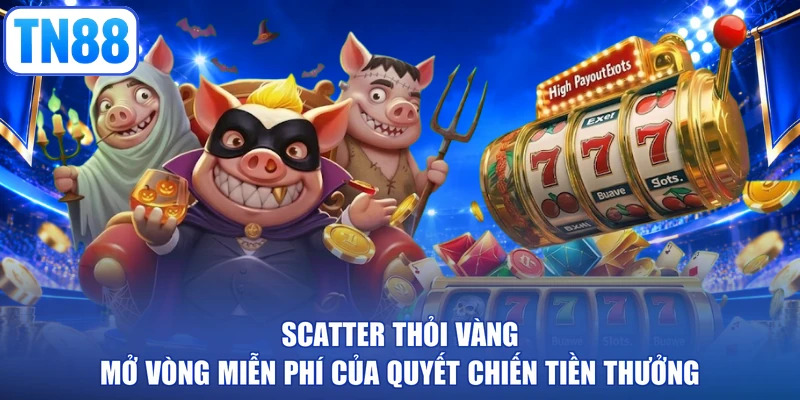 Scatter thỏi vàng mở vòng miễn phí của quyết chiến tiền thưởng